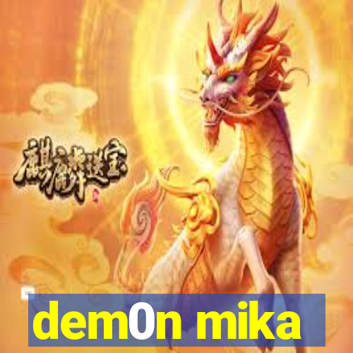 dem0n mika